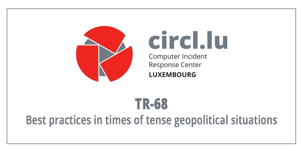 CIRCL released 'TR-68 - Best practices in times of tense geopolitical situations'